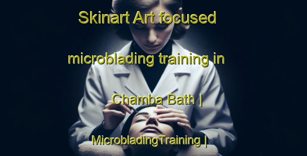 Skinart Art-focused microblading training in Chamba Bath | MicrobladingTraining | MicrobladingClasses | SkinartTraining-Pakistan